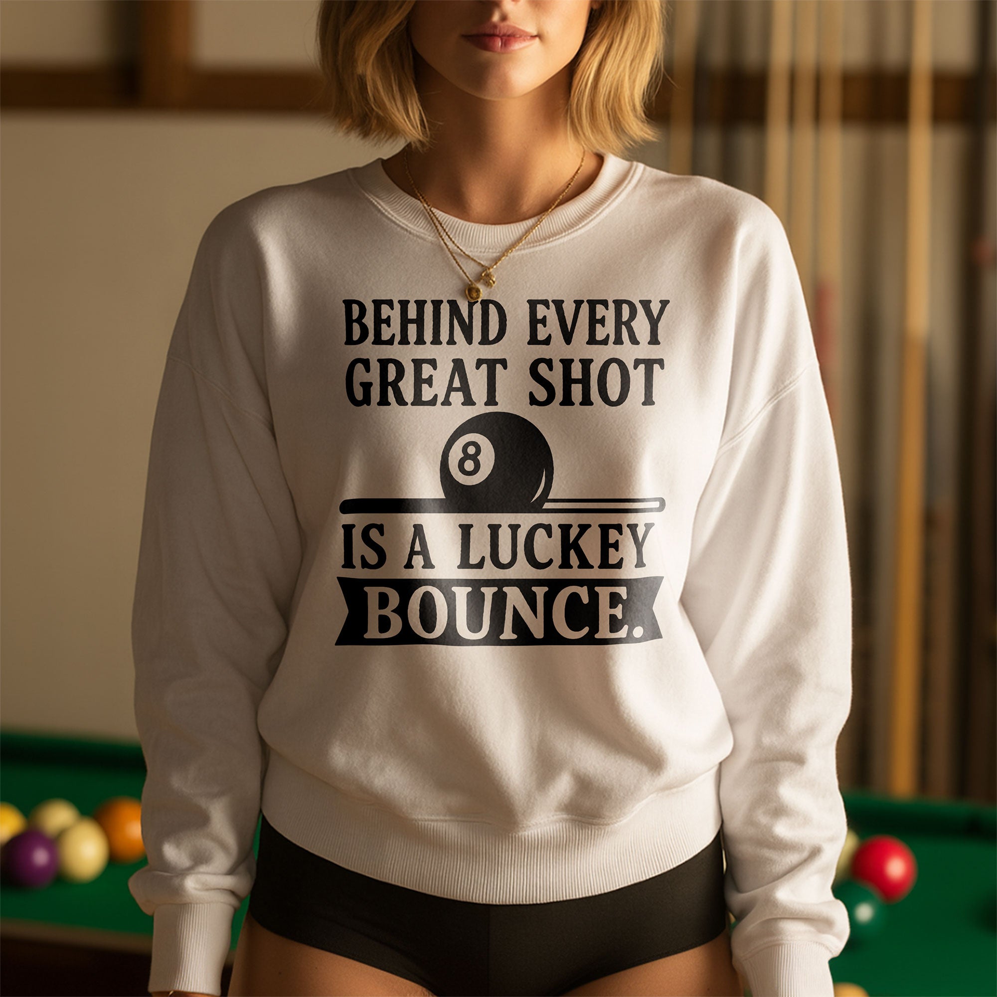 Behind Every Great Shot Is a Lucky Bounce - Sweatshirt