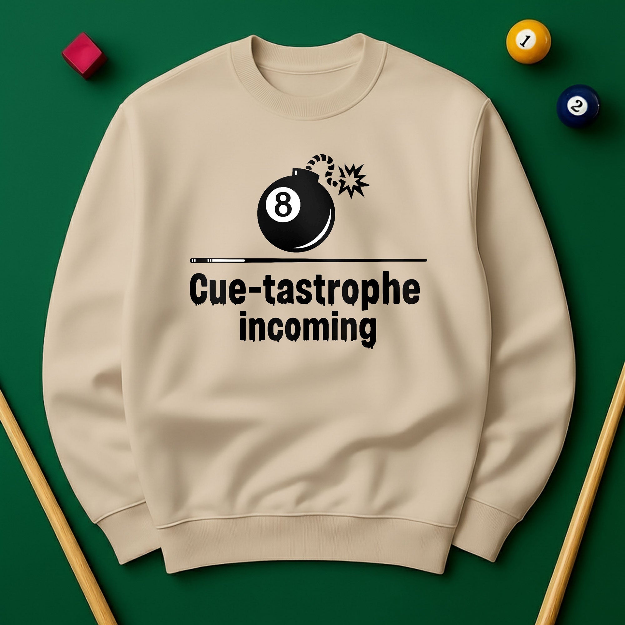 Cue-tastrophe Incoming - Sweatshirts