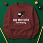 Cue-tastrophe Incoming - Sweatshirts