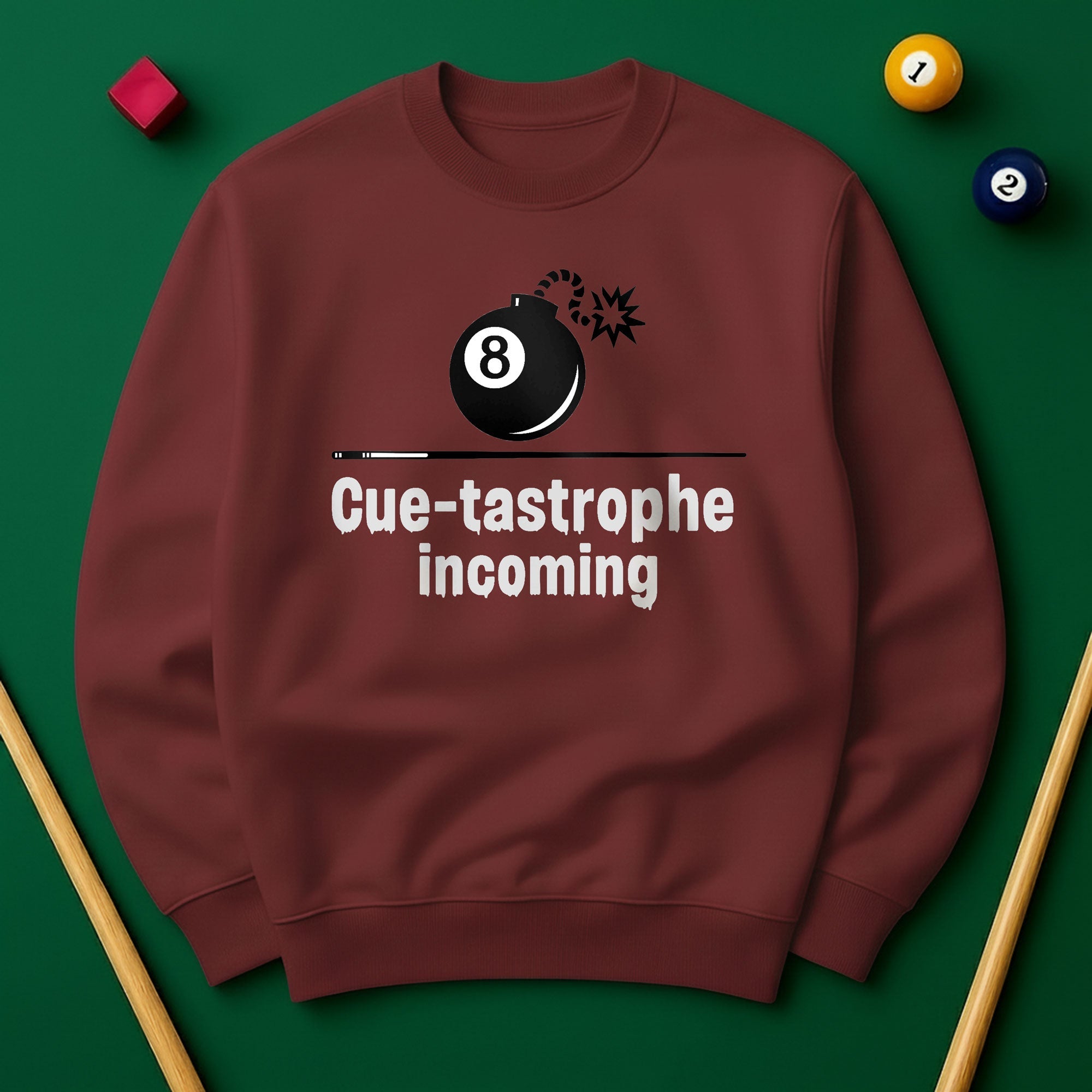 Cue-tastrophe Incoming - Sweatshirts