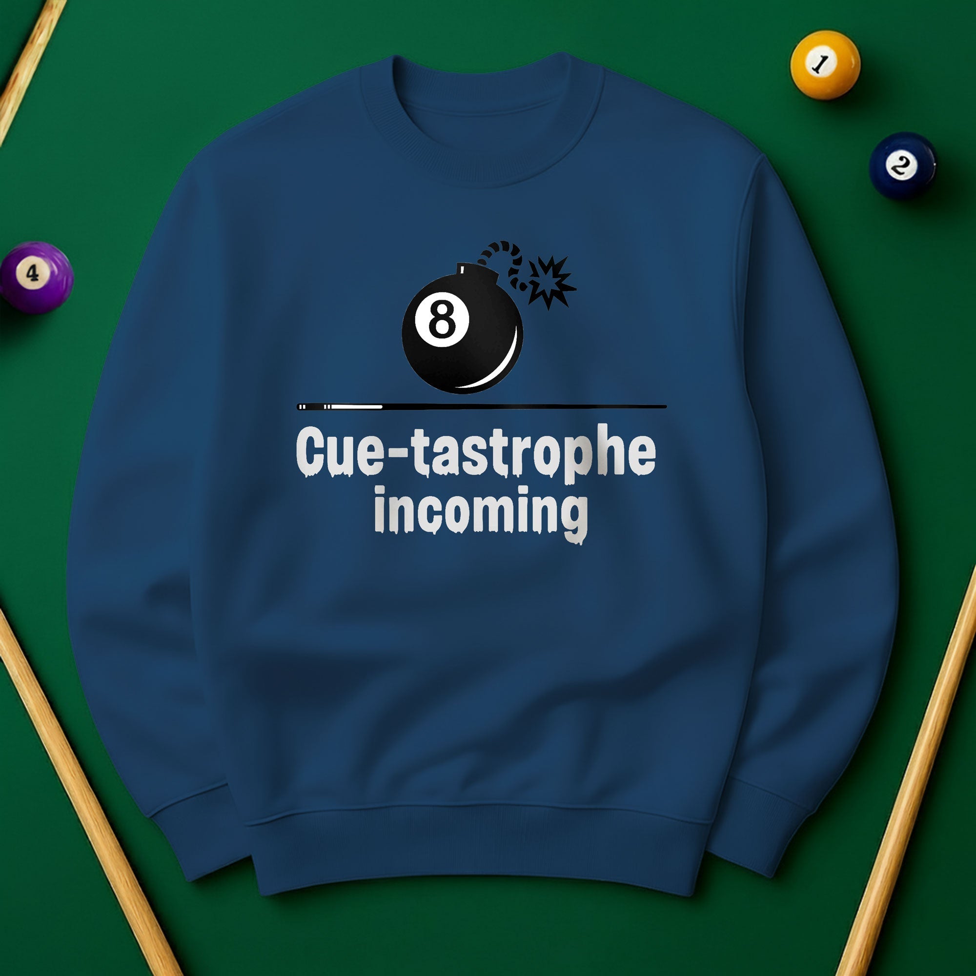 Cue-tastrophe Incoming - Sweatshirts