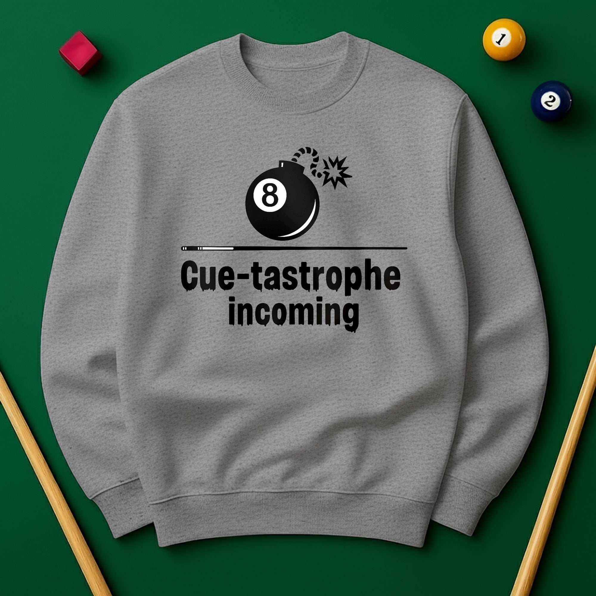 Cue-tastrophe Incoming - Sweatshirts