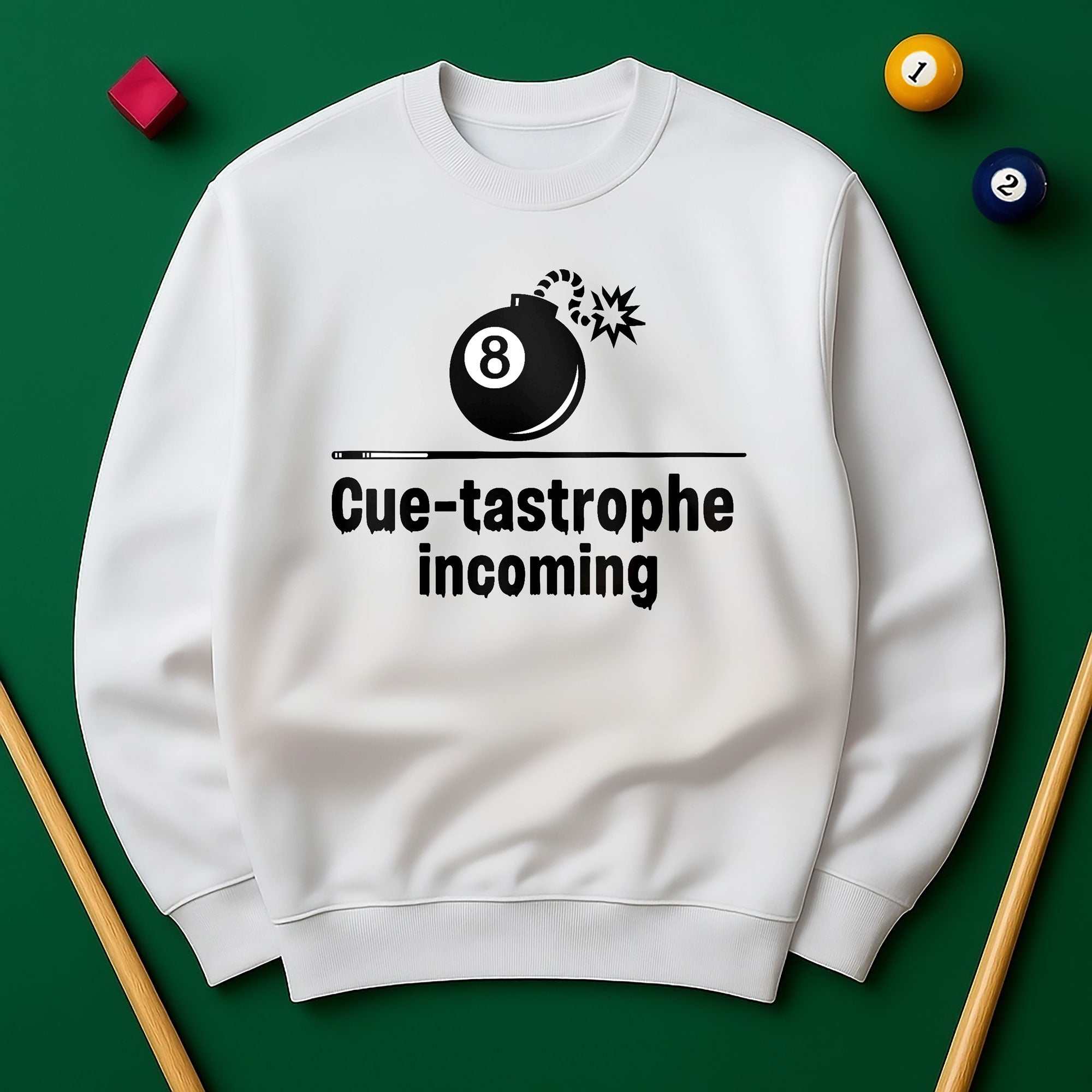 Cue-tastrophe Incoming - Sweatshirts