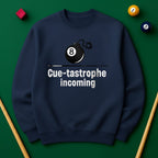 Cue-tastrophe Incoming - Sweatshirts