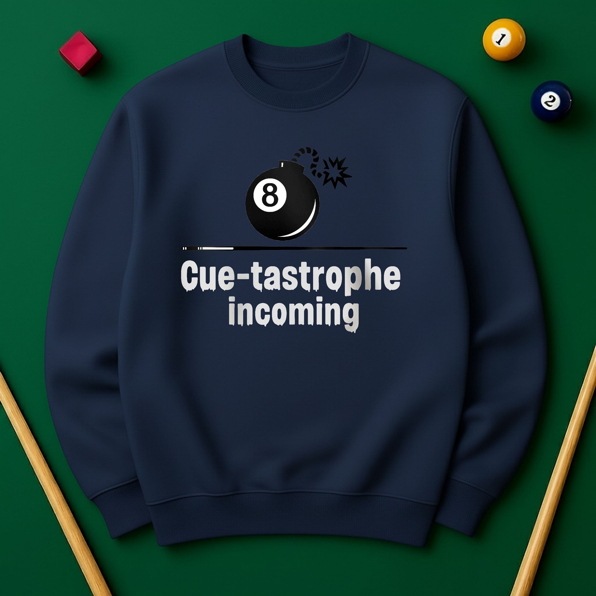 Cue-tastrophe Incoming - Sweatshirts