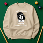 I don’t miss shots. I create opportunities Billiards Unisex Sweatshirts