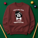 I don’t miss shots. I create opportunities Billiards Unisex Sweatshirts