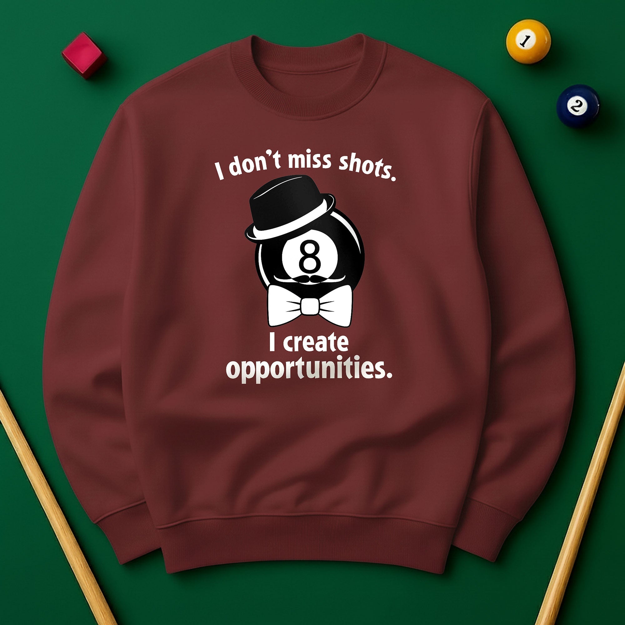 I don’t miss shots. I create opportunities Billiards Unisex Sweatshirts