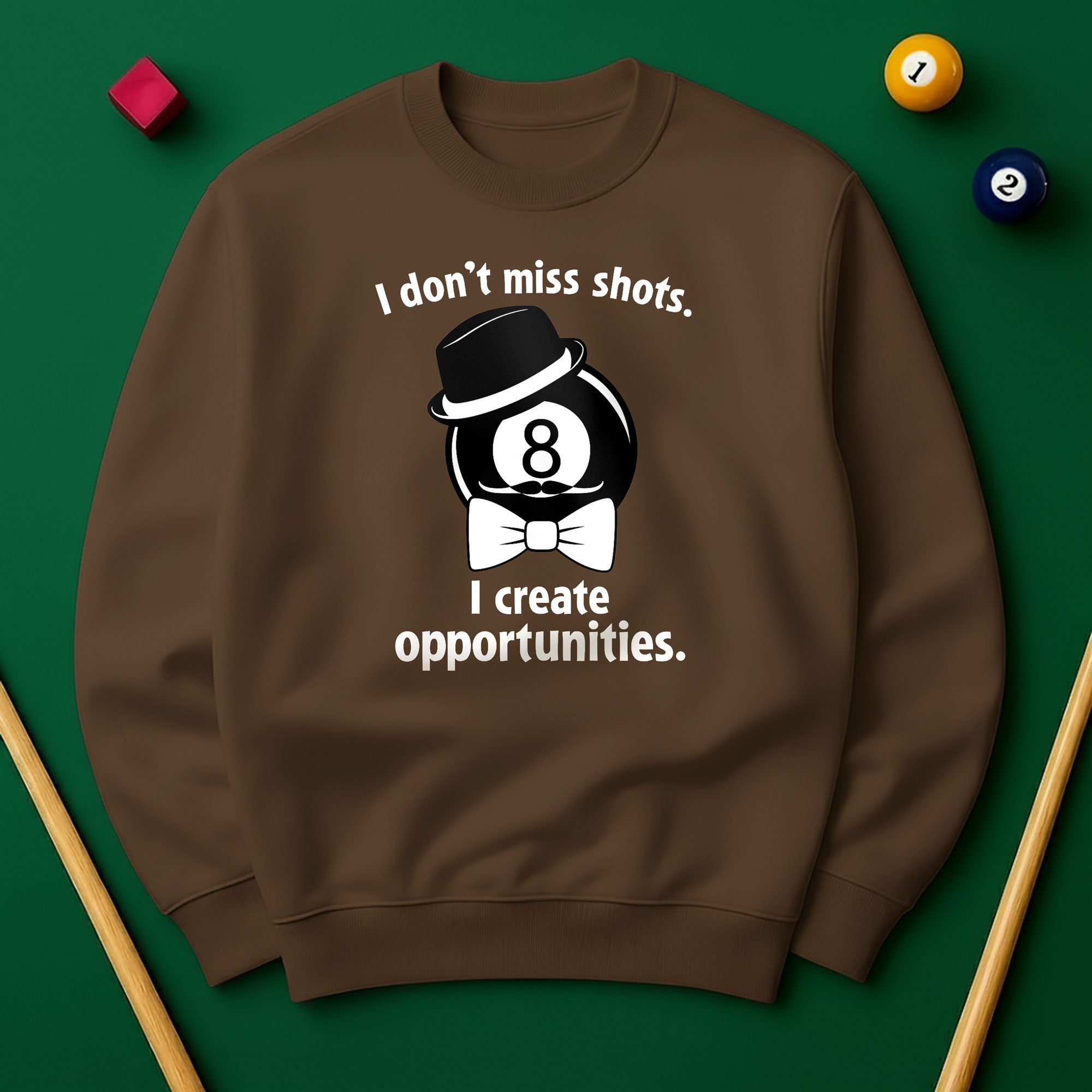 I don’t miss shots. I create opportunities Billiards Unisex Sweatshirts