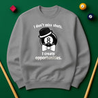 I don’t miss shots. I create opportunities Billiards Unisex Sweatshirts