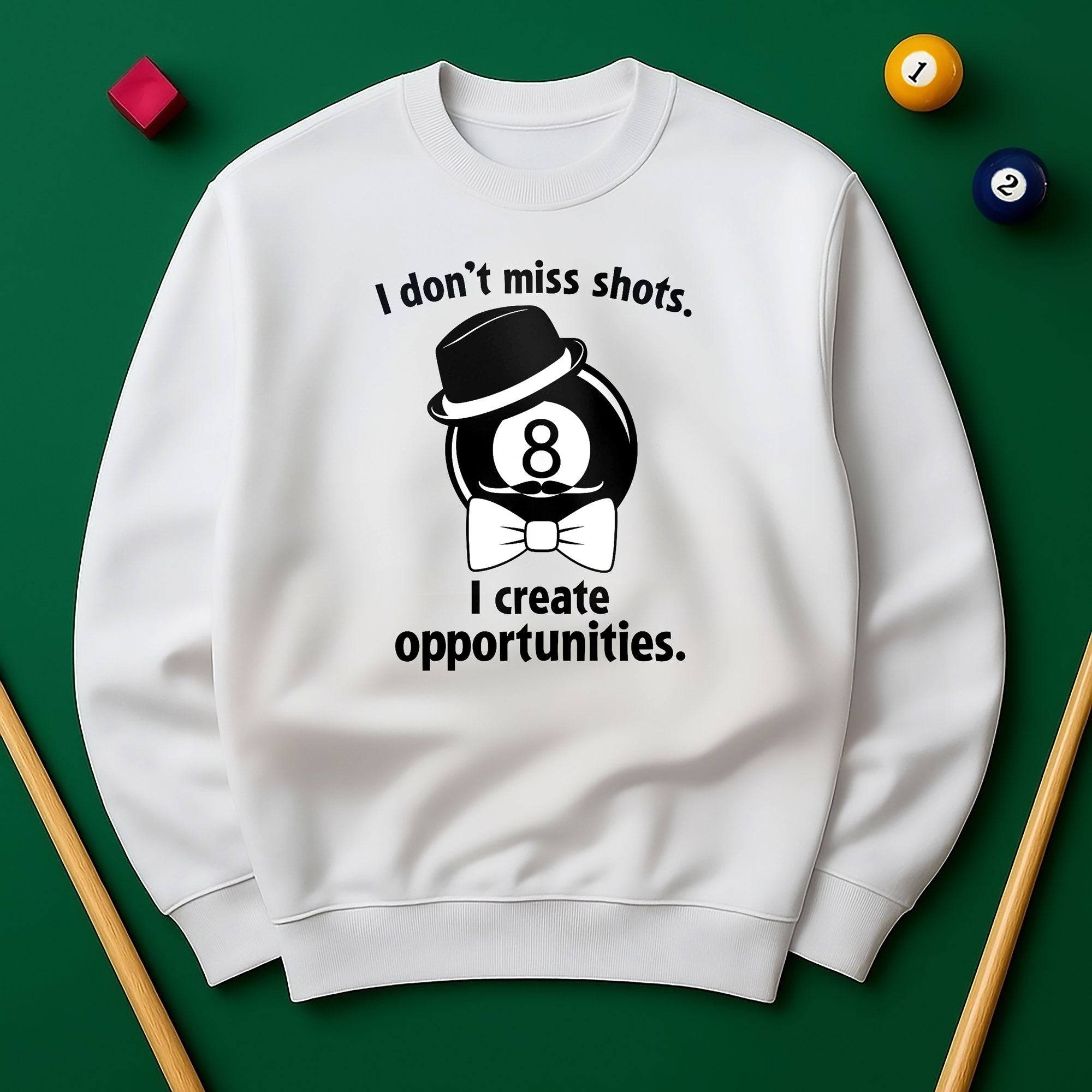 I don’t miss shots. I create opportunities Billiards Unisex Sweatshirts