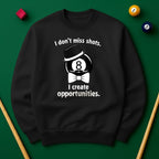 I don’t miss shots. I create opportunities Billiards Unisex Sweatshirts