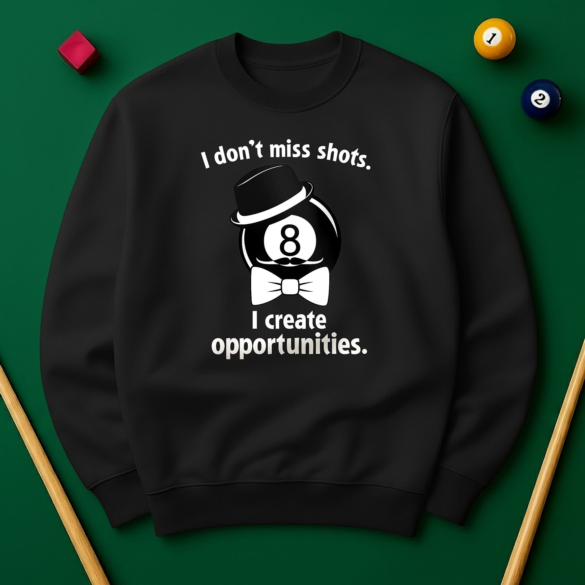 I don’t miss shots. I create opportunities Billiards Unisex Sweatshirts