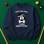 I don’t miss shots. I create opportunities Billiards Unisex Sweatshirts