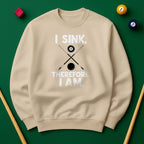 I Sink, Therefore I Am - Billiards Unisex Sweatshirts