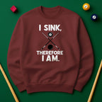 I Sink, Therefore I Am - Billiards Unisex Sweatshirts