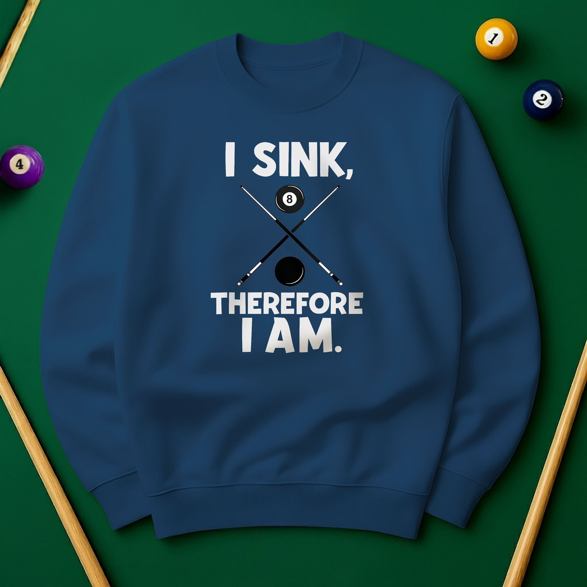 I Sink, Therefore I Am - Billiards Unisex Sweatshirts