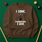 I Sink, Therefore I Am - Billiards Unisex Sweatshirts