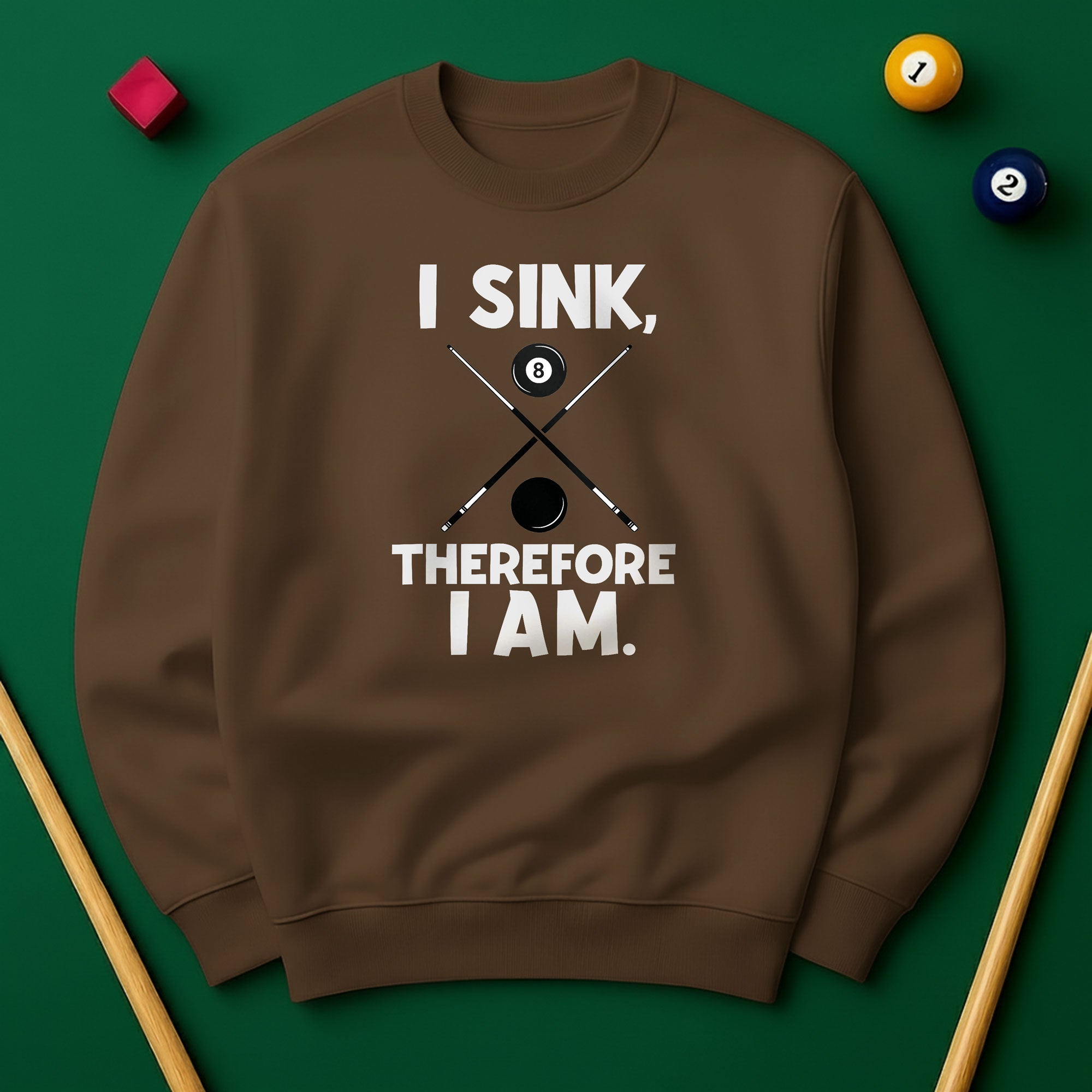 I Sink, Therefore I Am - Billiards Unisex Sweatshirts
