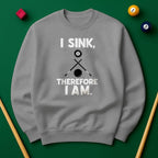 I Sink, Therefore I Am - Billiards Unisex Sweatshirts