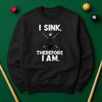 I Sink, Therefore I Am - Billiards Unisex Sweatshirts