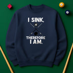 I Sink, Therefore I Am - Billiards Unisex Sweatshirts