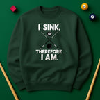 I Sink, Therefore I Am - Billiards Unisex Sweatshirts