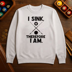 I Sink, Therefore I Am - Billiards Unisex Sweatshirts