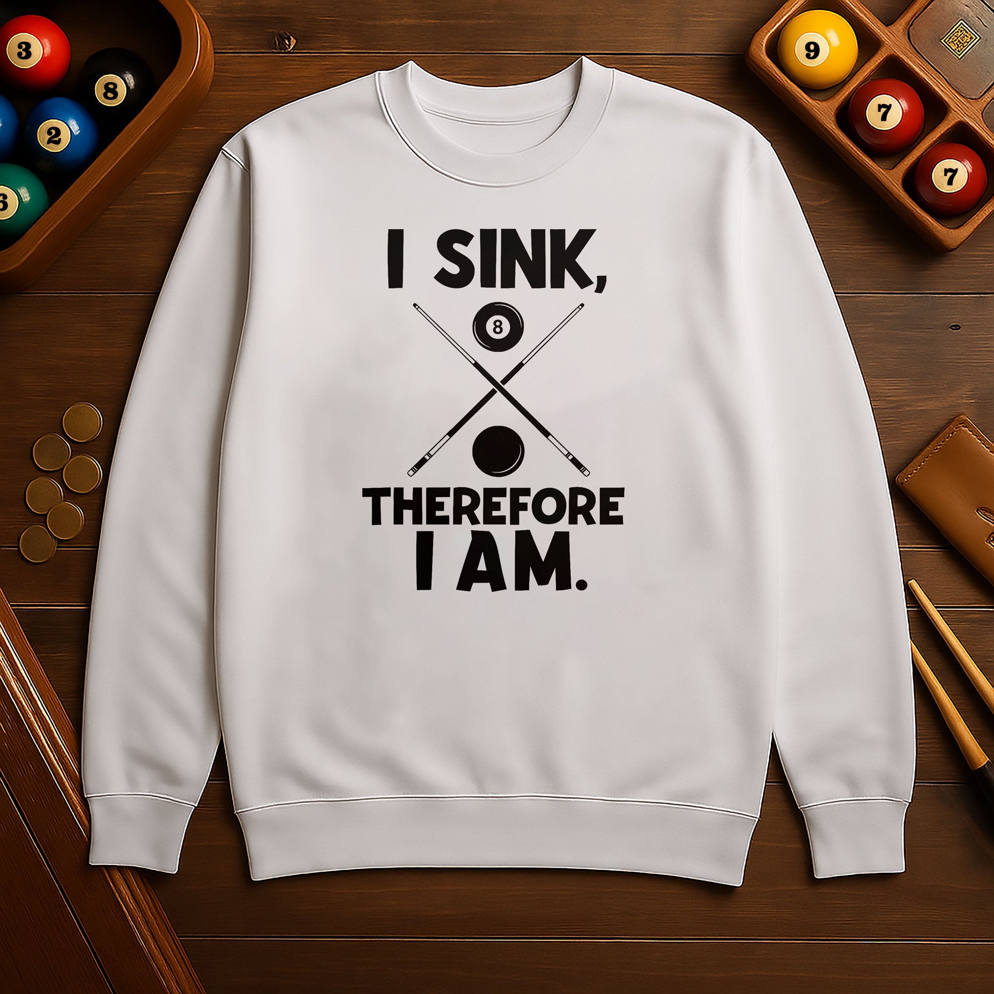 I Sink, Therefore I Am - Billiards Unisex Sweatshirts