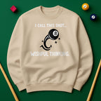 “I Call This Shot Wishful Thinking” Sweatshirt