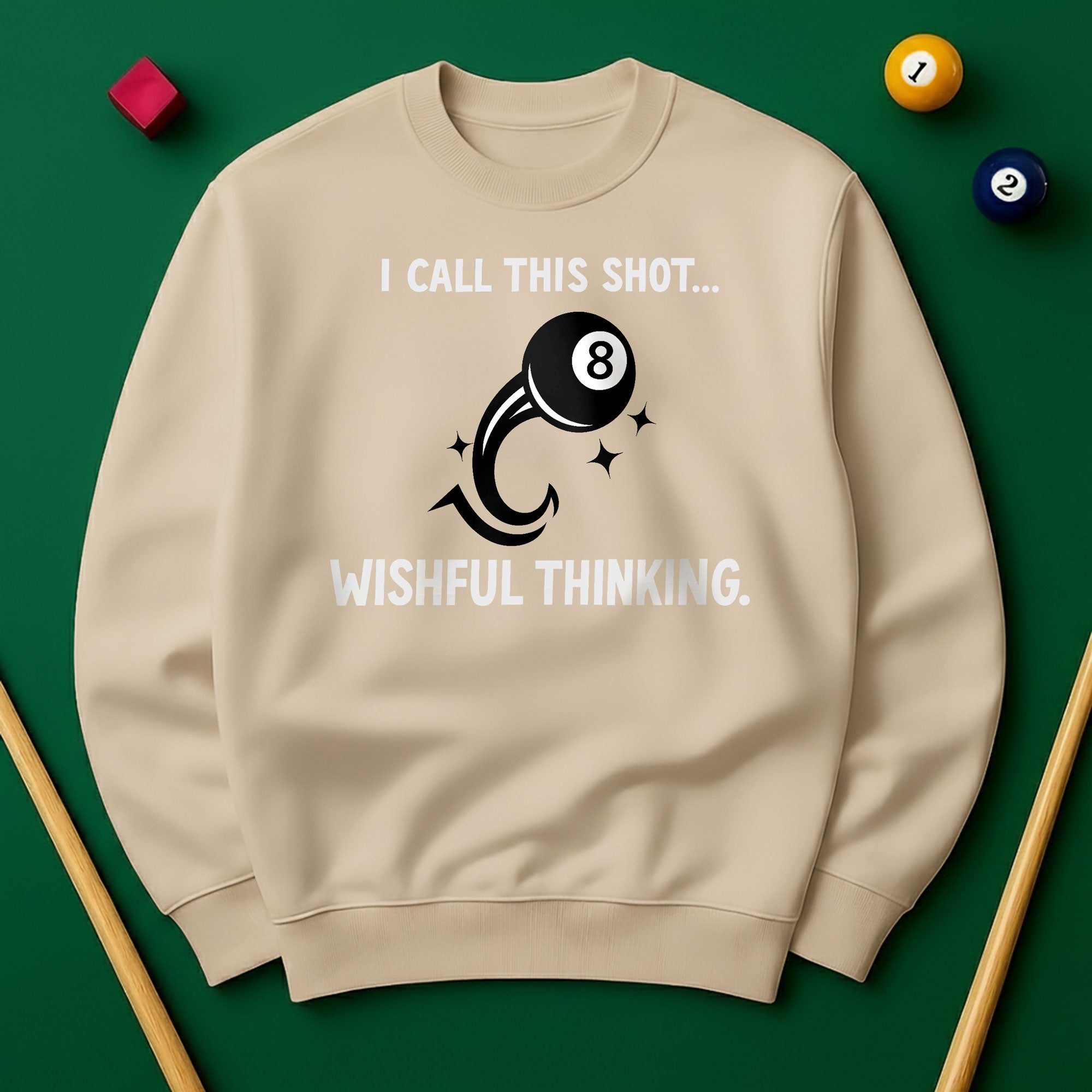 “I Call This Shot Wishful Thinking” Sweatshirt