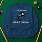 “I Call This Shot Wishful Thinking” Sweatshirt