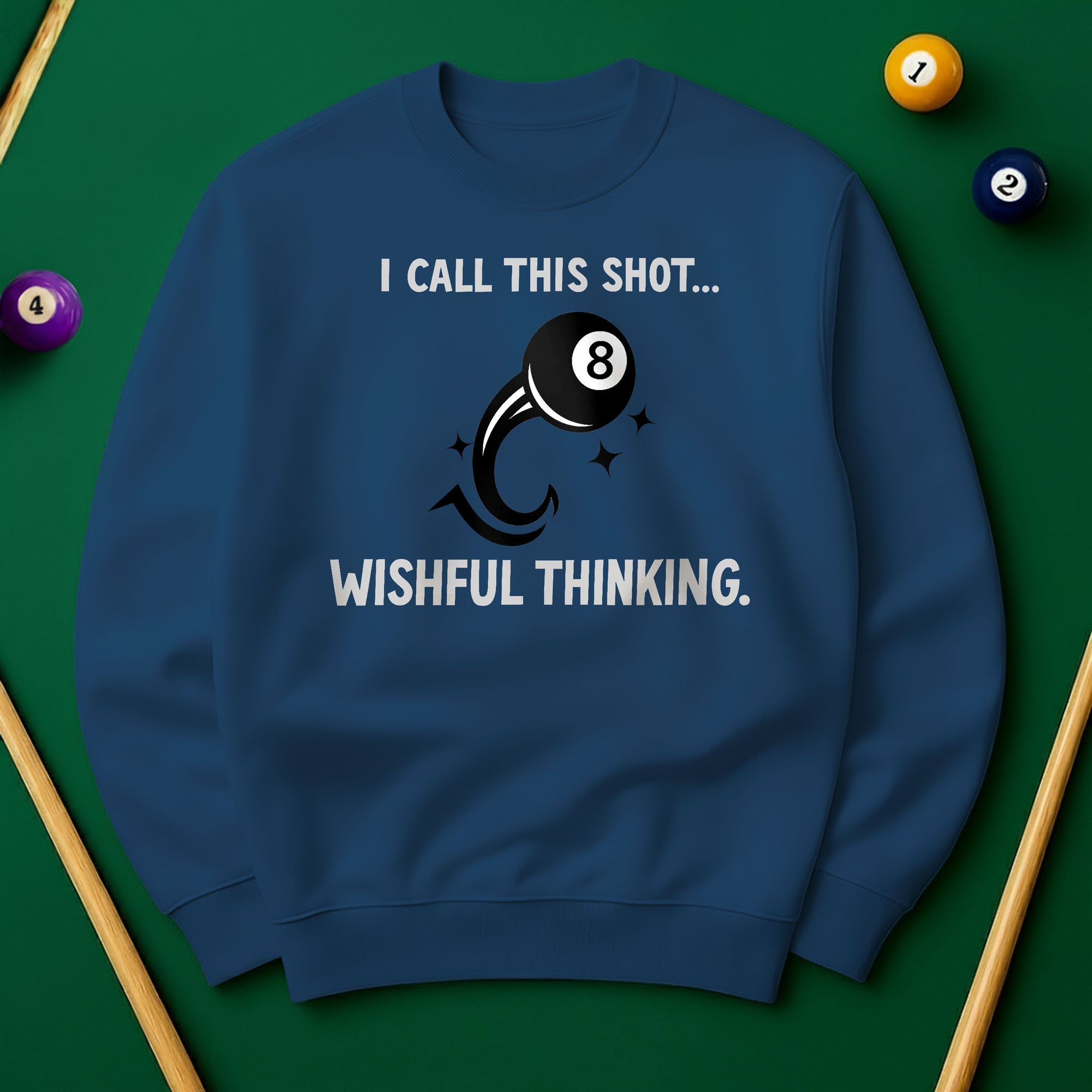 “I Call This Shot Wishful Thinking” Sweatshirt