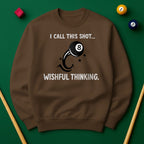 “I Call This Shot Wishful Thinking” Sweatshirt