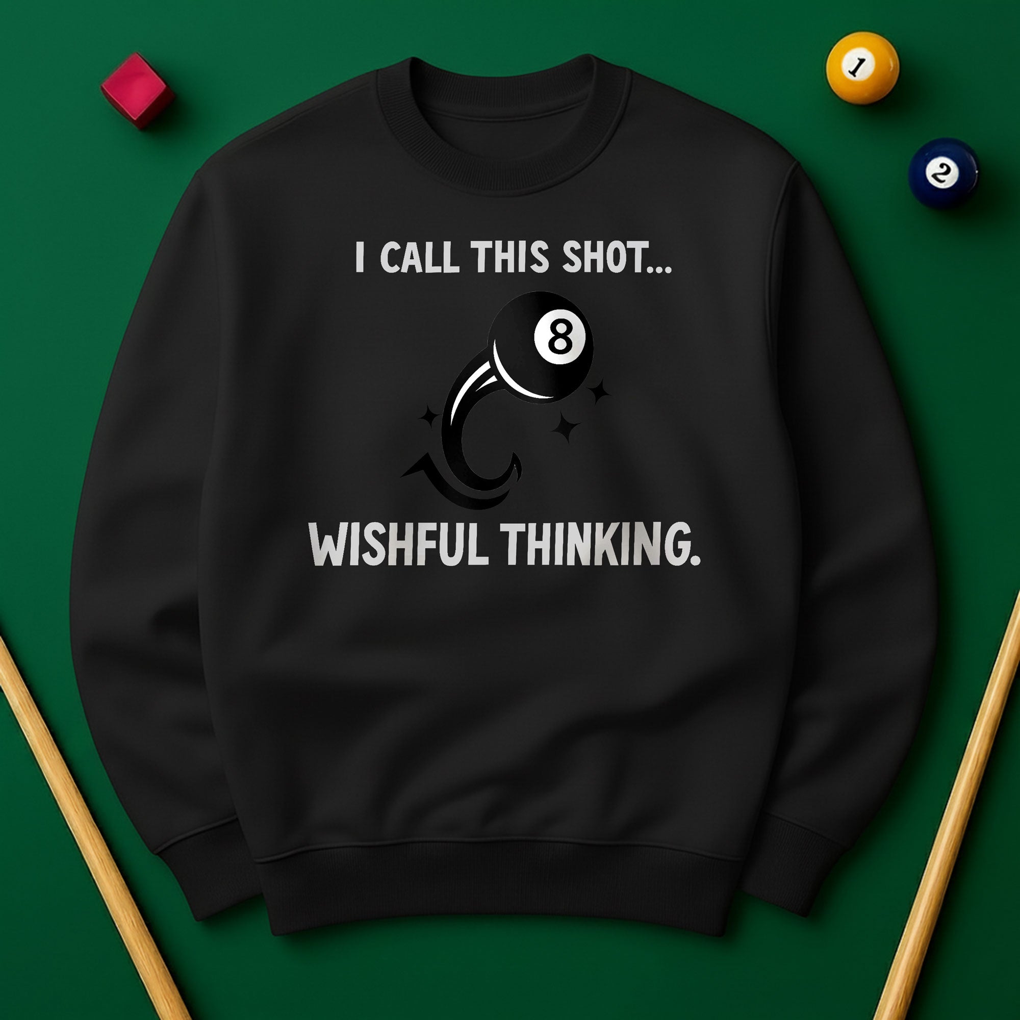 “I Call This Shot Wishful Thinking” Sweatshirt