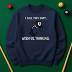 “I Call This Shot Wishful Thinking” Sweatshirt