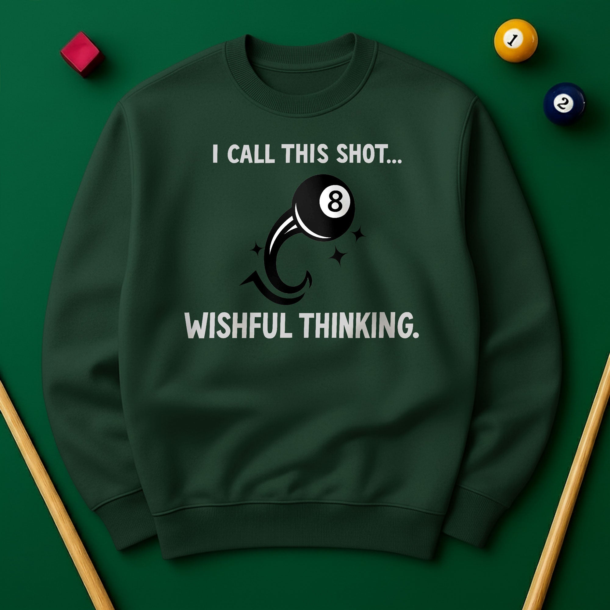 “I Call This Shot Wishful Thinking” Sweatshirt
