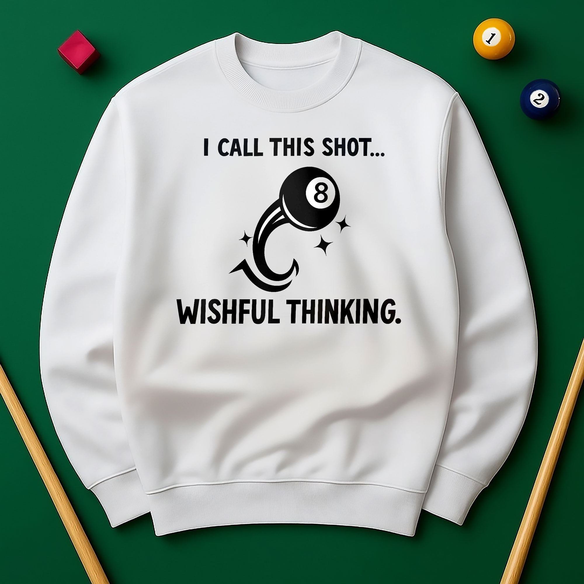 “I Call This Shot Wishful Thinking” Sweatshirt