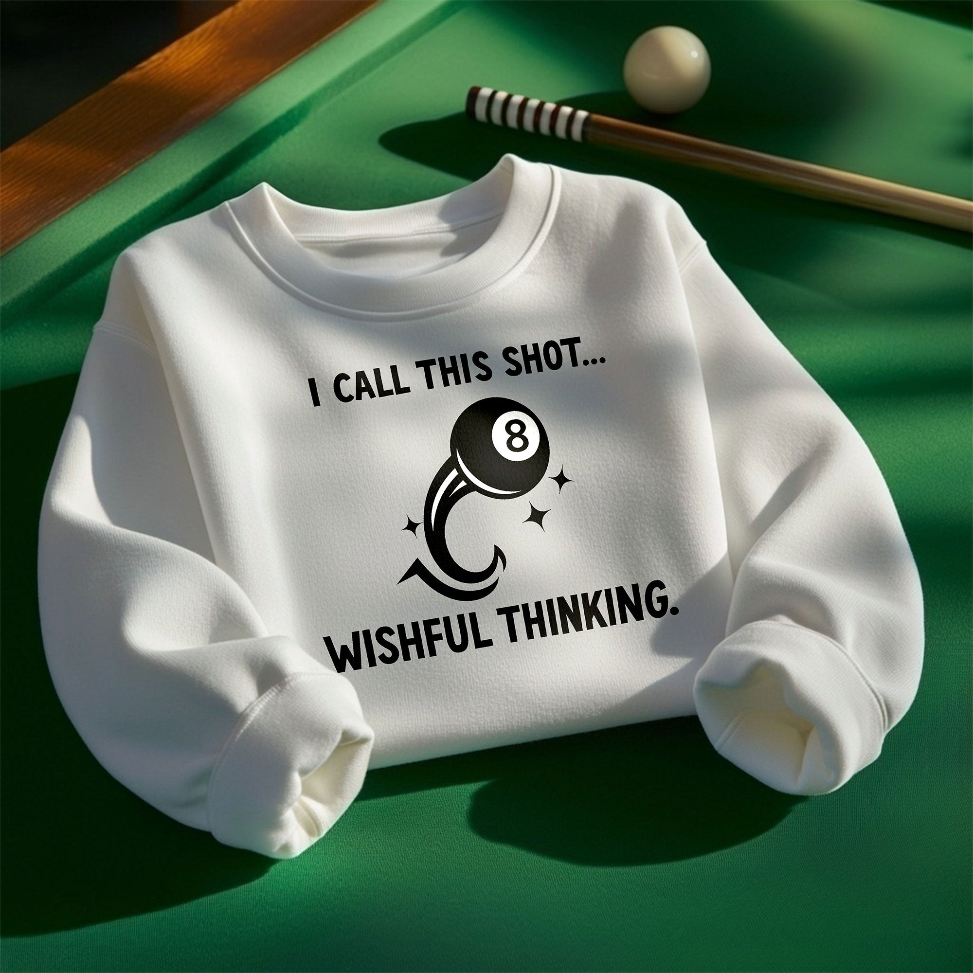 “I Call This Shot Wishful Thinking” Sweatshirt