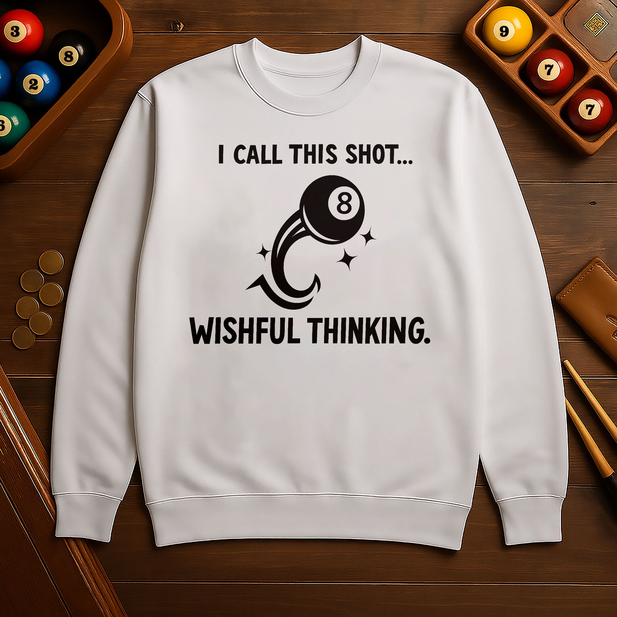 “I Call This Shot Wishful Thinking” Sweatshirt