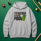 I’d Rather Be Playing Pool Hoodie – For True Pool Fans