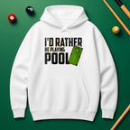 I’d Rather Be Playing Pool Hoodie – For True Pool Fans