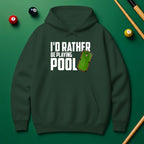 I’d Rather Be Playing Pool Hoodie – For True Pool Fans
