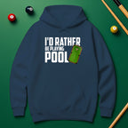 I’d Rather Be Playing Pool Hoodie – For True Pool Fans