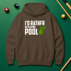 I’d Rather Be Playing Pool Hoodie – For True Pool Fans
