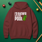 I’d Rather Be Playing Pool Hoodie – For True Pool Fans