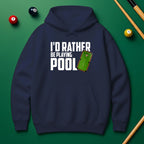 I’d Rather Be Playing Pool Hoodie – For True Pool Fans