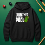 I’d Rather Be Playing Pool Hoodie – For True Pool Fans
