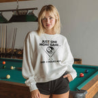Just One More Game… Said 3 Hours Ago - Sweatshirts