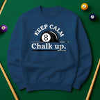 Keep Calm and Chalk Up - Billiards Unisex Sweatshirts